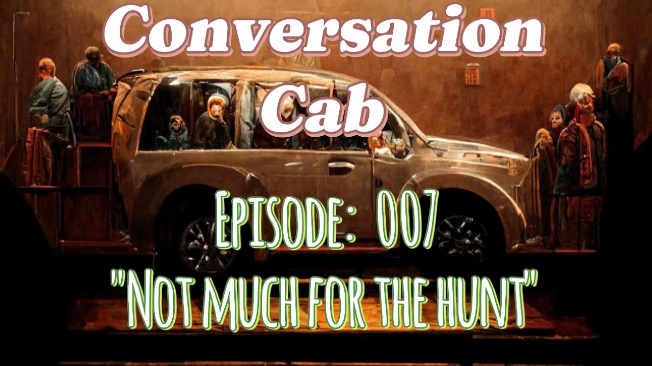 Episode 007:  Not much for the hunt