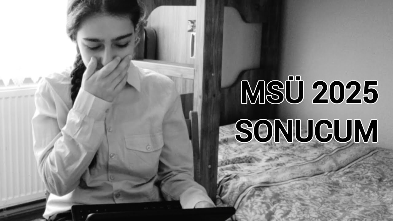 MSÜ 2025 SONUCUM 
