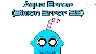 Aqua Error (Simon Error 22) (Experimental Error)