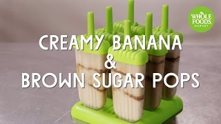 Creamy Banana & Brown Sugar Pops | Special Diet Recipes | Whole Foods Market