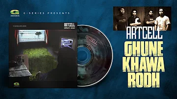 Ghune Khawa Rodh | ঘুণে খাওয়া রোদ | Artcell | Oniket Prantor | Original Track | Bangla Band Song