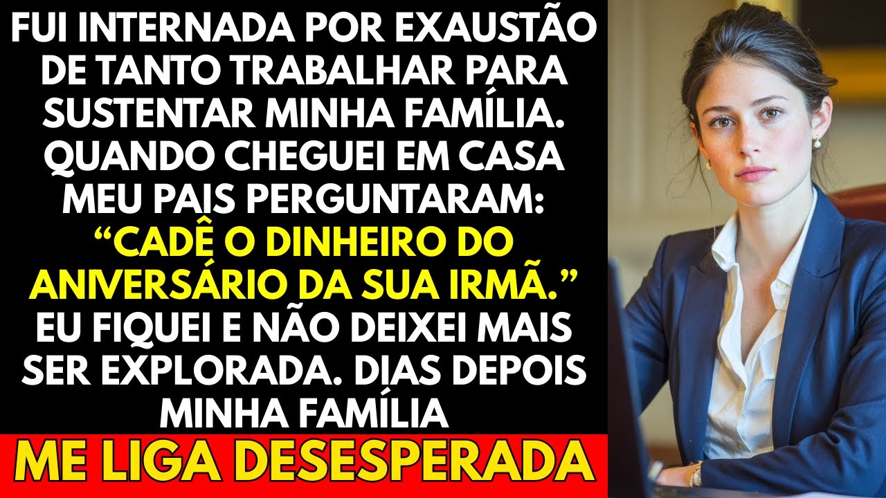 Fui Internada Por Exaustão De Tanto Trabalhar Para Sustentar Minha Família  Quando Cheguei Em...