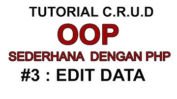 TUTORIAL CRUD OOP PHP NATIVE #3 : EDIT DATA