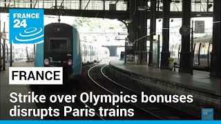 France: Strike over Olympics bonuses disrupts Paris trains • FRANCE 24 English