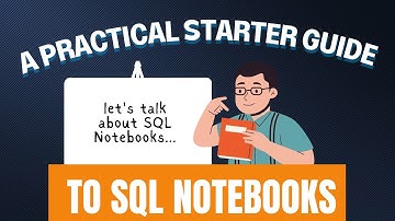A Practical Starter Guide to SQL Notebooks