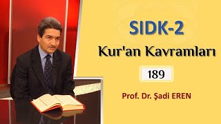 SIDK 2 (Kur'an Kavramları - 189) Prof. Dr. Şadi EREN