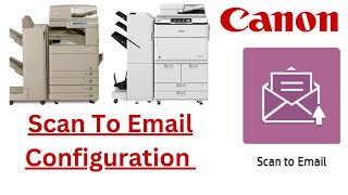 Scan To Email Configuration on Canon IR Advance Machines |Scan To Email set up with gmil