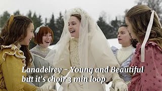 Lana del rey- Young and Beautiful but it's choir 3 min loop
