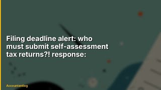Filing deadline alert: who must submit self-assessment tax returns?! response: filing deadline | Eve
