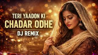Teri Yaadon Ki Chadar Odhe  Dil Ne Tera Naam Liya  Dj Remix  Trending Song 2026
