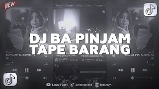 DJ BA PINJAM TAPE BARANG SLOW - VIRAL TIKTOK