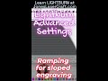 Ramping for Slope in Lightburn - The Ramp or Stamp Tool
