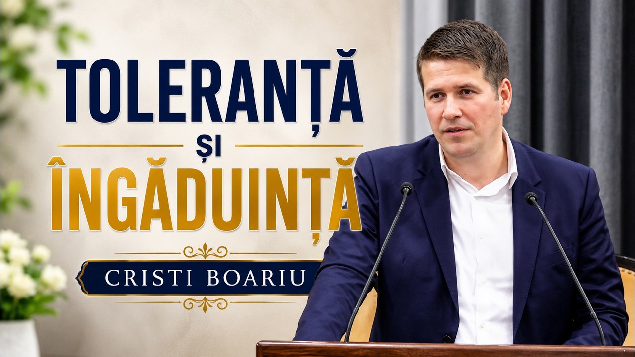 Cristi Boariu - Biblia despre toleranță și îngăduință - predici pentru suflet