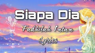 Fadhilah Intan - Siapa Dia? (lyrics)