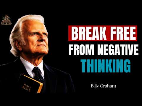 Billy Graham: How God’s Power Can Free You from Negative Thinking
