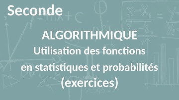 Seconde - Algorithmique - Applications en statistiques et probabilité (exercices)