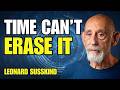 Why Time Doesn’t Erase the Past 😱 | Leonard Susskind