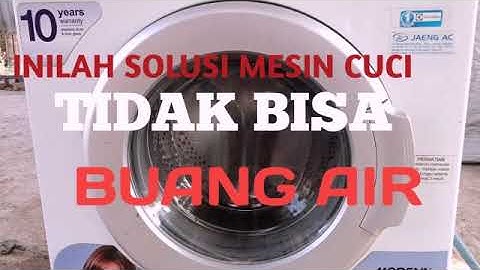 CARA SERVIS MESIN CUCI TIDAK BISA BUANG AIR.CARA MEMBERSIHKAN FILTER MESIN CUCI.AIR TIDAK LANCAR