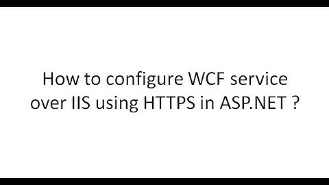How to configure WCF service over IIS using Https in asp.net.