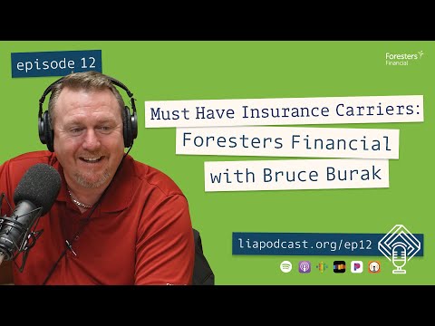 Must Have Insurance Carriers: Foresters Financial with Bruce Burak (Episode 12)