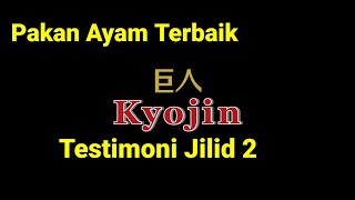 Pakan Ayam Terbaik Kyojin - Testimoni Jilid 2