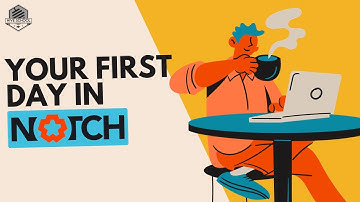 Your First Day In Notch