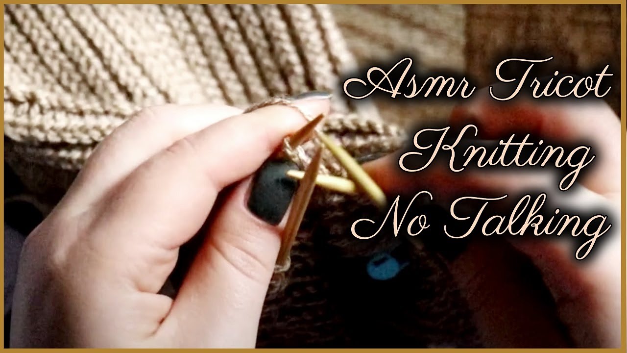 ASMR Tricot [sans paroles ] Silent Knitting NoTalking YouTube