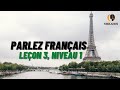 How to Start Speaking French for Beginners - Parlez Français Lesson 3, Level 1