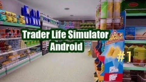 First day In trader life simulator gameplay #1