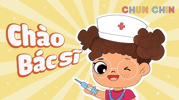 Chào bác sĩ | Chun Chin | Nhạc thiếu nhi vui nhộn