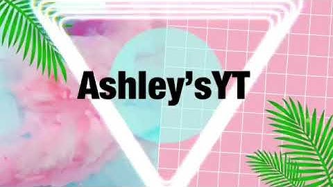 My New Intro | Ashley’sYT