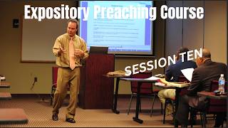 Expository Preaching Course - Session Ten