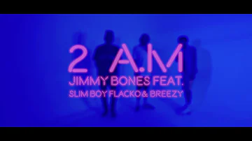 Jimmy Bones - 2 A.M (feat. Slim Boy Flacko & Breezy)