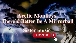 Arctic Monkeys   There’d Better Be A Mirrorball( Lyrics)