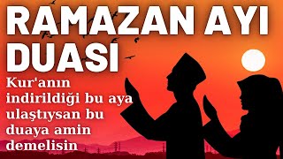 Ramazan Ayı Duası | Kur&#39;an&#39;ın indirildiği bu aya ulaştıysan bu duaya amin demelisin