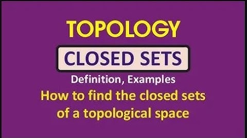 T4: TOPOLOGY || Closed Sets Of a Topological Space/Definition/Examples