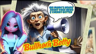 Bullhorn Betty: Big Mamas House, Front Page News and Cherry Butter 🤣