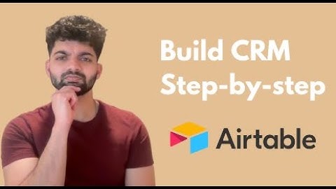 How To Build a CRM in AirTable From Scratch