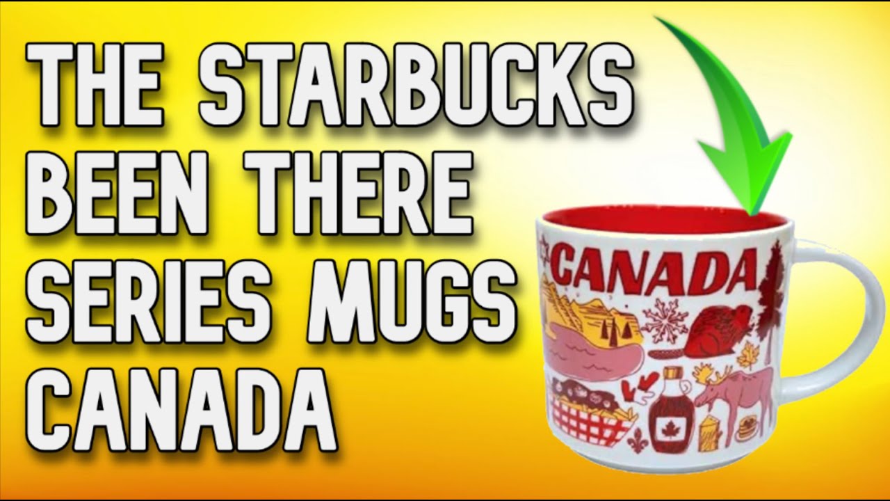 The Been there series Starbucks mugs  Canada