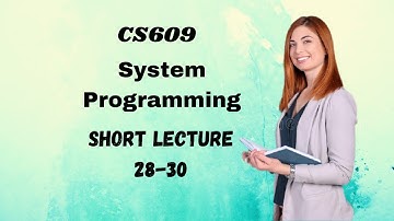 cs609 short lecture 28-30 in urdu|cs609 system programming |vu cs609 short videos |cs609