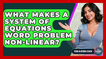 What Makes A System Of Equations Word Problem Non-linear? - Your Algebra Coach