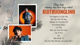 Yêu Người Có Ước Mơ, Dù Cho Mai Về Sau | buitruonglinh station | Playlist buitruonglinh 2023