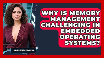 Why Is Memory Management Challenging In Embedded Operating Systems? - All About Operating Systems