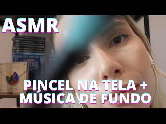 ASMR PINCEL NA TELA E MÚSICA FREQUENCIA DE FUNDO -  Bruna Harmel ASMR