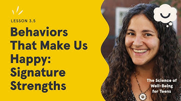Dr Laurie Santos. Behaviors That Make Us Happy: Signature Strengths. Science of Well-Being for Teens