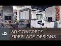 60 Concrete Fireplace Designs
