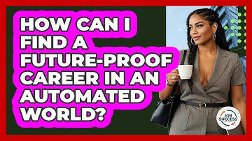 How Can I Find A Future-proof Career In An Automated World? - Job Success Network