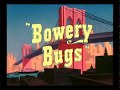 Looney Tunes "Bowery Bugs" Opening and Closing