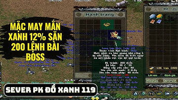 Võ Lâm PK119 - Bộ May Mắn Đồ Xanh 12% Quá Ảo! Boss Rớt Ra ĐỒ XANH BÁ ĐẠO