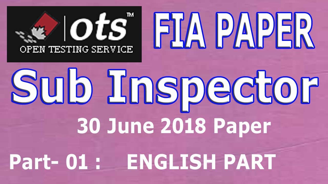 OTS Past paper (Sub Inspector 30th June 2018): Complete solved paper: Part - 01